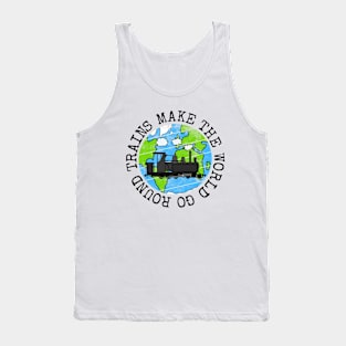 Trains Make The World Go Round, Earth Day Steam Train Tank Top